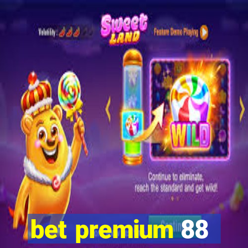 bet premium 88